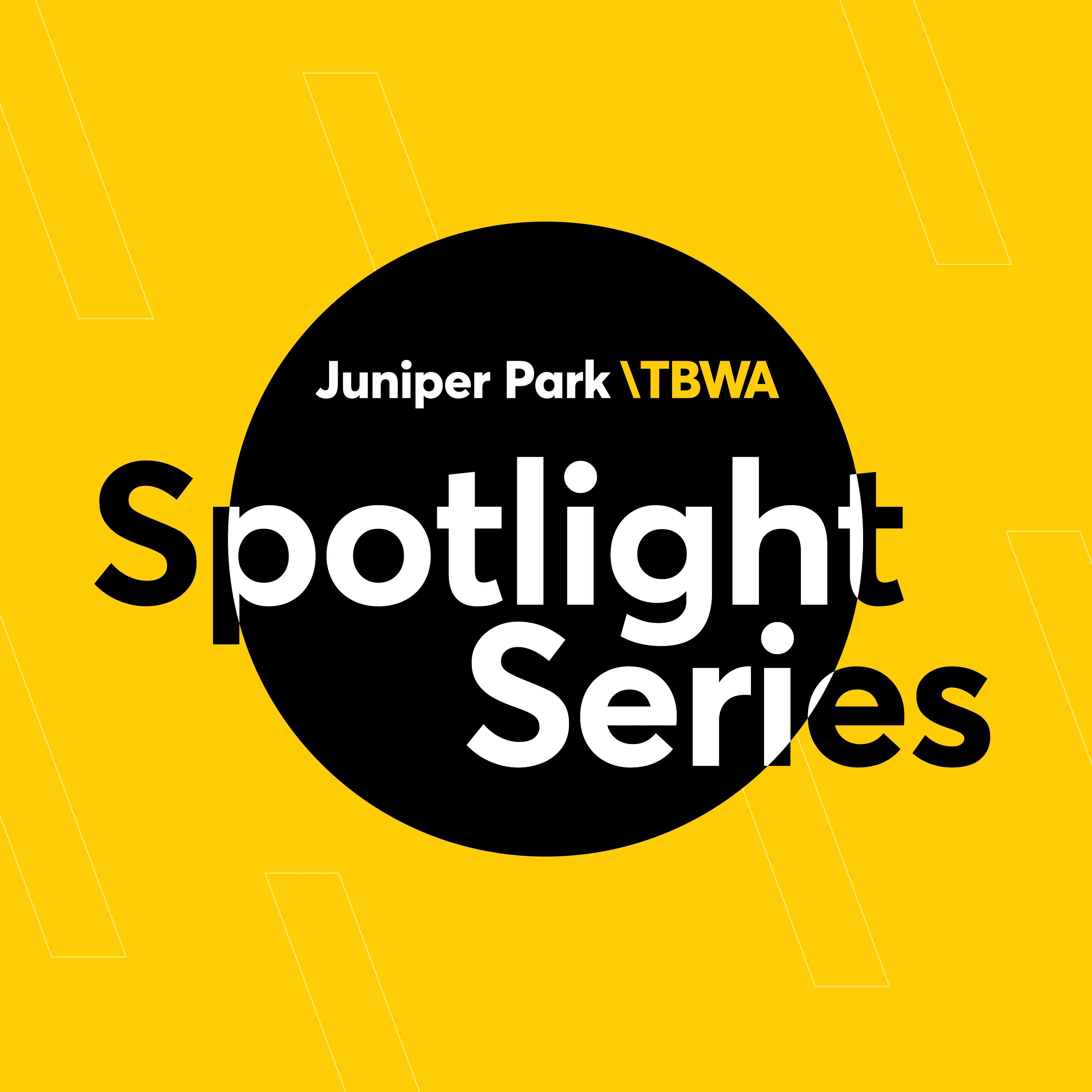 Juniper Park \\TBWA Spotlight Series