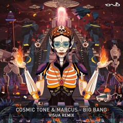 Cosmic Tone, Marcus (IL) - Big Bang (Visua Remix)