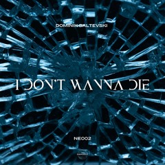 Dominik Saltevski - i don't wanna die (Original Mix) [NEW ERA]