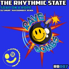 [RB007] The Rhythmic State - Soap on a Rope (DJ Smurf 'Ravebomber' Remix)