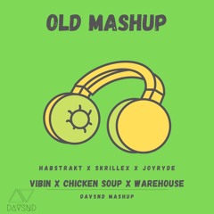 Habstrakt x Skrillex x Joyryde - Vibin x Chicken Soup x I Ware House (DAVSND MASHUP)