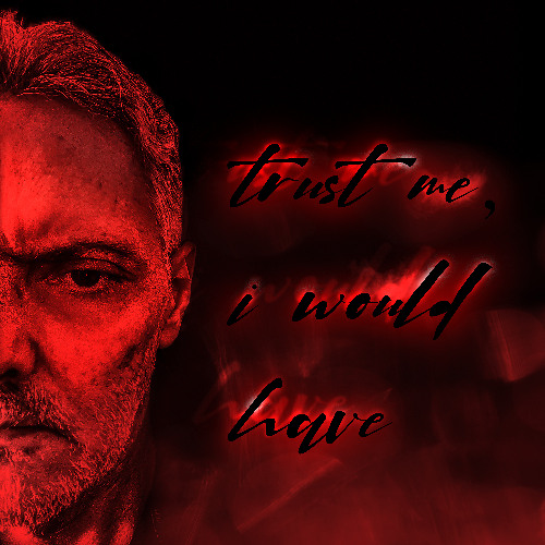 trust me, i would have