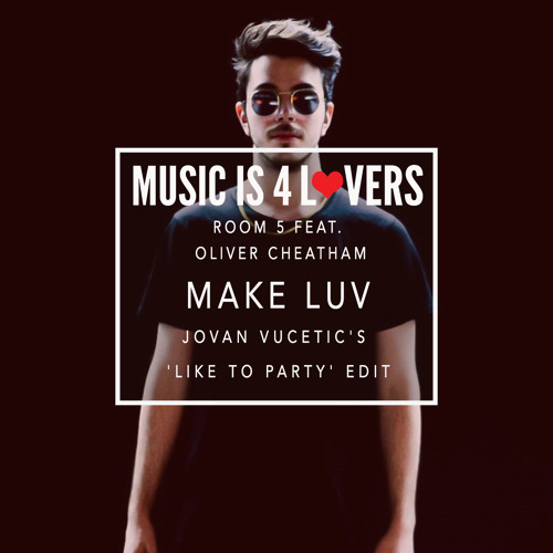 Room 5 ft. Oliver Cheatham - Make Luv (Jovan Vucetic's 'Like To Party' Edit) [MI4L.com]