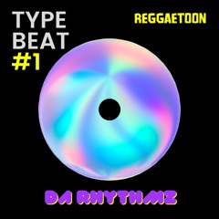 DA RHYTHMZ: TYPE BEAT #1 - #REGGAETOON
