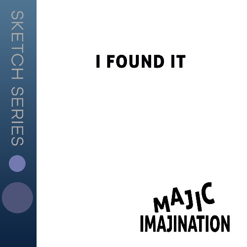 I Found It - Sketch Series
