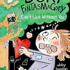 🥤[download] pdf Dory Fantasmagory: Can't Live Without You 🥤