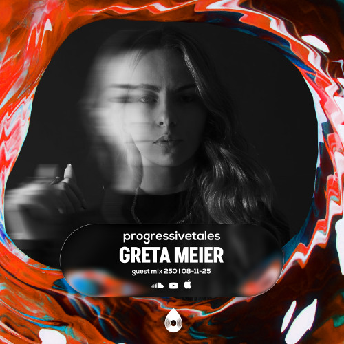 250 Guest Mix I Progressive Tales with Greta Meier