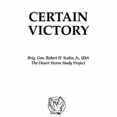 Download pdf Certain Victory: The U.S. Army in the Gulf War: U.S.Army in the Gulf War (Ausa Book) by