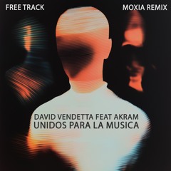 David Vendetta feat Akram - Unidos Para La Musica (Moxia Techno Remix) [FREE DOWNLOAD]