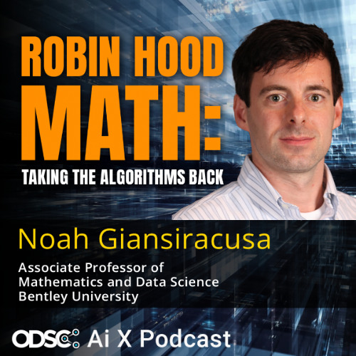 Robin Hood Math: Taking the Algorithms Back with Noah Giansiracusa