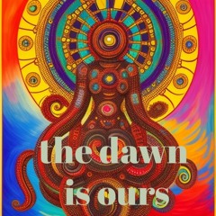 the dawn is ours