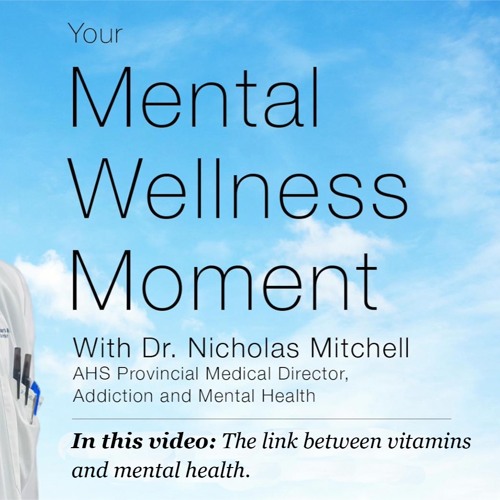 Mental Wellness Moment — the link between vitamins and mental health
