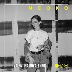 MEOKO Podcast Series | Valentina Kovalenko