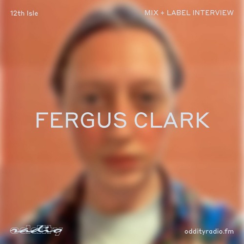 Fergus Clark - Oddity Influence Mix