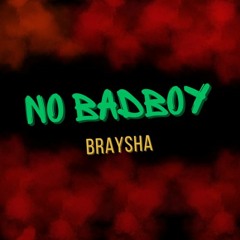 No Badboy - Braysha
