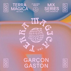 TERRA MAGICA #007 Mix Series – GARÇON GASTON.