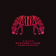 KSHMR - Strange Lands (Madness Express Remix)