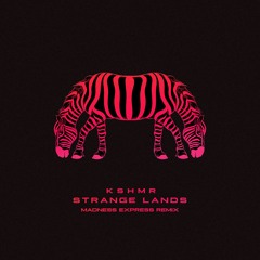 KSHMR - Strange Lands (Madness Express Remix)