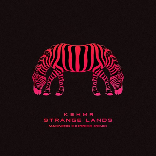 KSHMR - Strange Lands (Madness Express Remix)