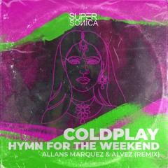 Coldplay - hymn for the weekend (Allans Marquez, Alvez Remix) DESCARGA GRATUITA.