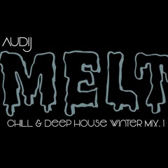 MELT (WInter Mix) Chill, Deep, & Melodic House Mix