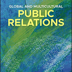 READ PDF 📫 Global and Multicultural Public Relations by  Juan-Carlos Molleda &  Sara
