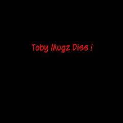 Toby Diss - Toby Mugz Diss 06