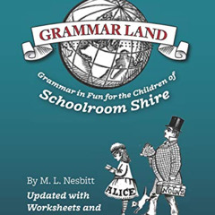 [Access] PDF 🧡 Grammar Land: Grammar in Fun for the Children of Schoolroom Shire (An