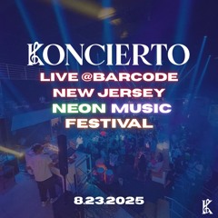 KONCIERTO LIVE @BarCode New Jersey, Neon Music Festival 8.23.2025