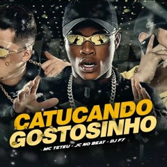 EU VOU MACHUCAR SÓ UM POUQUINHO - CATUCANDO GOSTOSINHO - TIKTOK - MC Teteu, DJ F7 & JC NO BEAT