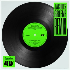 Babe, We're Gonna Love Tonight (Jacques Greene Remix)