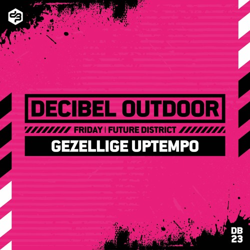Gezellige Uptempo | Decibel outdoor 2023 | Future District | Friday