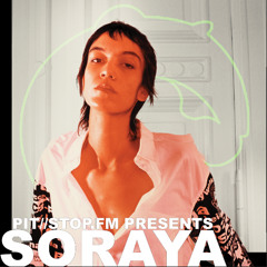 PIT//STOP.FM PRESENTS // SORAYA