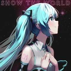 Show The World ft.初音ミク【MIKU EXPO 2024 10th Anniversary Song Contest】