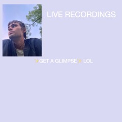 live recordings to get a glimpse