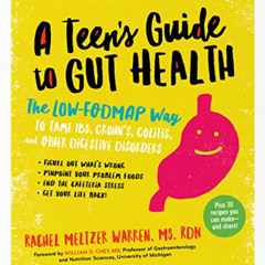 download KINDLE ☑️ A Teen’s Guide to Gut Health: The Low-FODMAP Way to Tame IBS, Croh