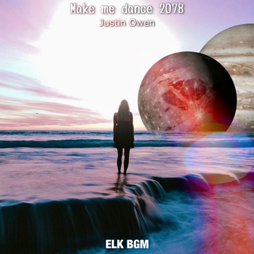 Justin Owen - MAKE ME DANCE 2078 (Original mix) [ELK BGM release]