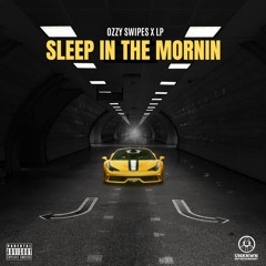 Ozzy Swipes X LP380 - Sleep In The Mornin (Official Audio)