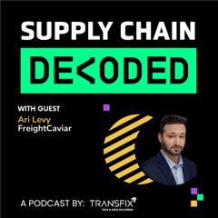 Supply Chain Decoded | Feat. Ari Levy, FreightCaviar