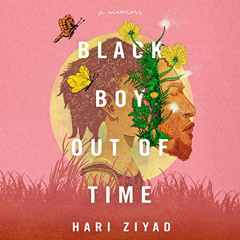 Get EPUB 📕 Black Boy Out of Time: A Memoir by  Hari Ziyad,Desean Terry,Brilliance Au