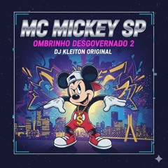 Mc Mickey Sp Ombrinho Desgovernado 2 Dj Kleiton Original(MP3_160K).mp3