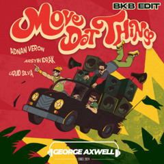 Move Dat Thing ( George axwell BkB Edit)