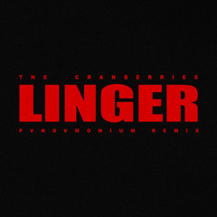 The Cranberries - Linger (PVNDVMONIUM Remix)