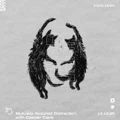 Mutually Assured Distraction with Casper Clark 12/12/25