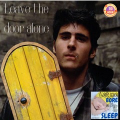 (10 Hours) #1089 Leave The Door Alone - Let Me Bore You To Sleep - (26th March 2024)