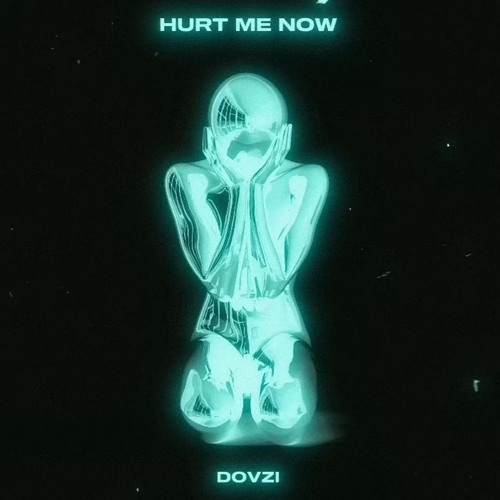 DOVZI - HURT ME NOW (Remix)