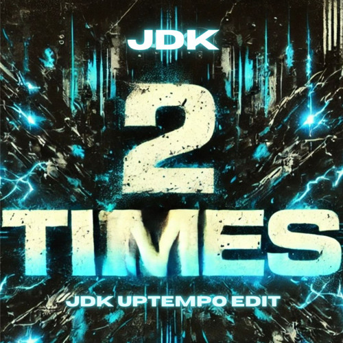 JDK - 2 Times (UPTEMPO REMIX)