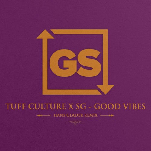 Tuff Culture x SG - Good Vibes (Hans Glader Remix)