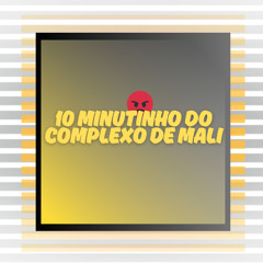 10 MINUTINHO DO COMPLEXO DE MALI DJGEOVANNEDODICK 2025