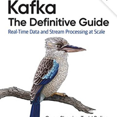 [DOWNLOAD] EBOOK 💓 Kafka: The Definitive Guide: Real-Time Data and Stream Processing